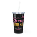 Tumbler — “The Strong Friend” Inspirational Travel Cup with Straw (Supportive Gift)