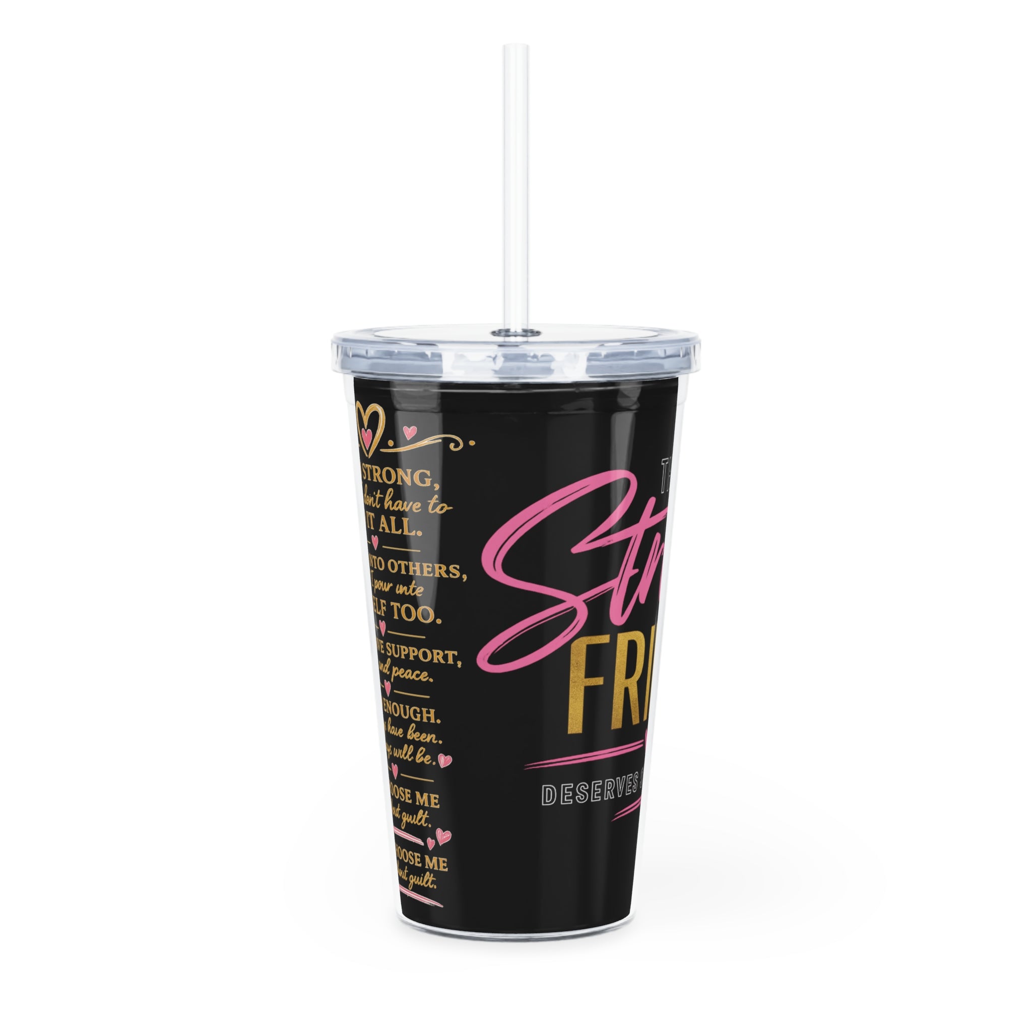 Tumbler — “The Strong Friend” Inspirational Travel Cup with Straw (Supportive Gift)