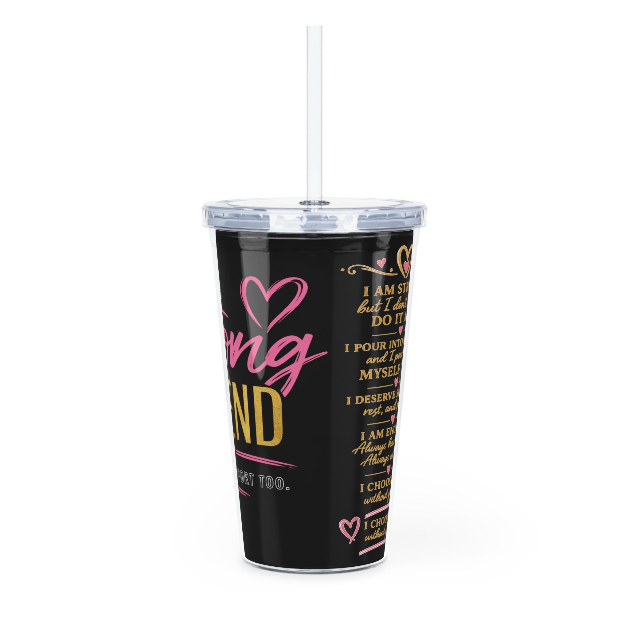 Tumbler — “The Strong Friend” Inspirational Travel Cup with Straw (Supportive Gift)