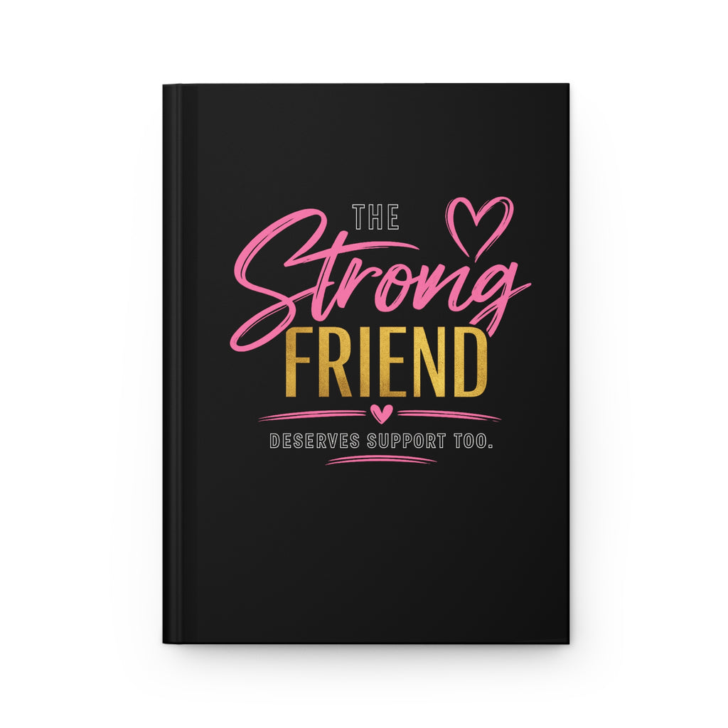 Hardcover Journal — "The Strong Friend" Inspirational Gratitude Notebook for Support & Self-Care