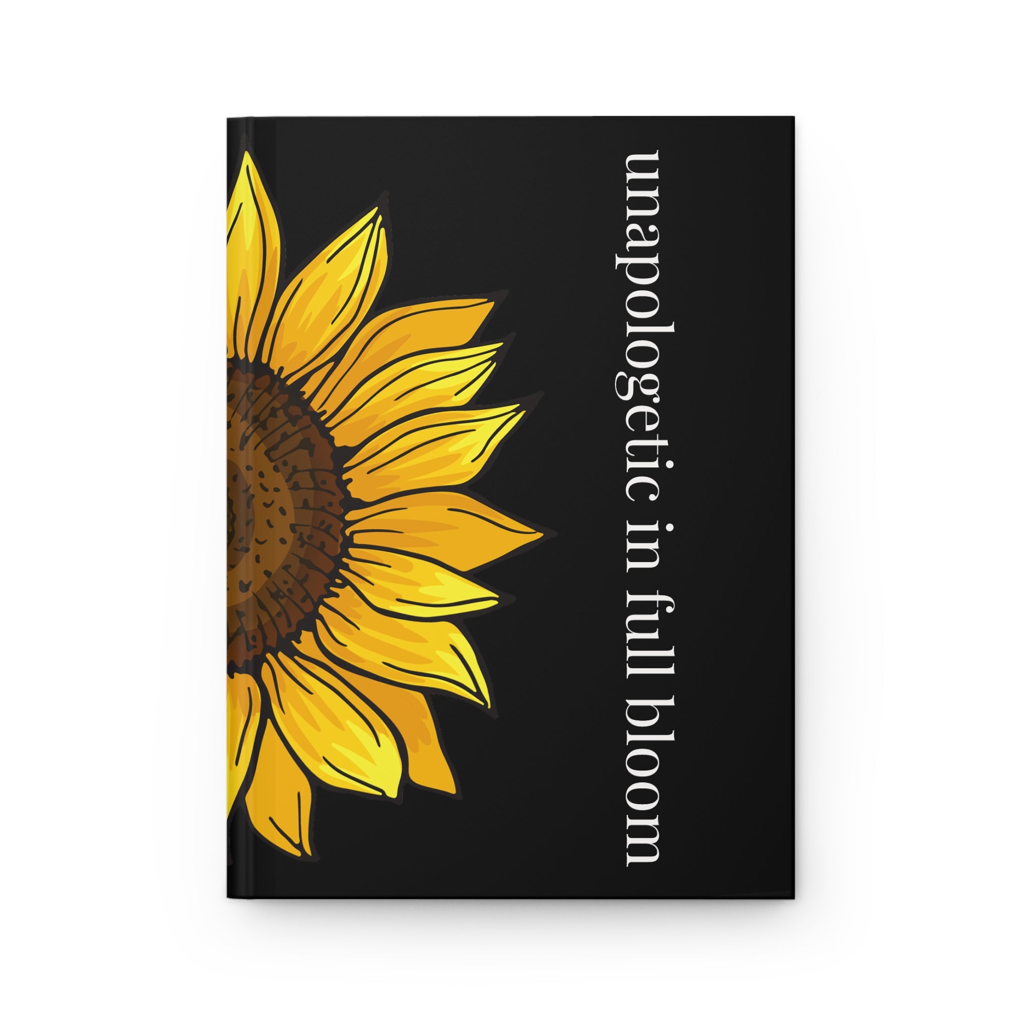 🌻Sunflower Hardcover Journal — “unapologetic in full bloom” Inspirational Notebook